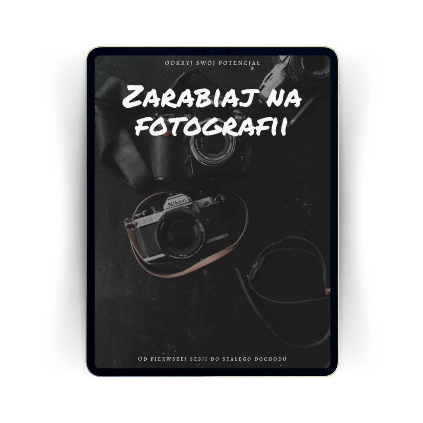 Zarabiaj na fotografii: Od pierwszej sesji do stałego dochodu